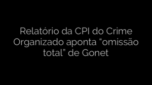 ​Relatório da CPI do Crime Organizado aponta “omissão total” de Gonet 